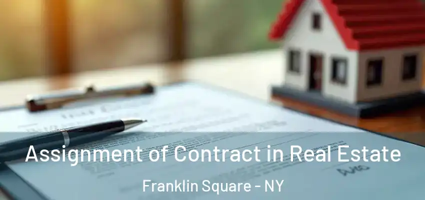  Assignment of Contract in Real Estate Franklin Square - NY