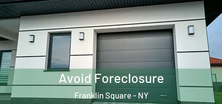 Avoid Foreclosure Franklin Square - NY