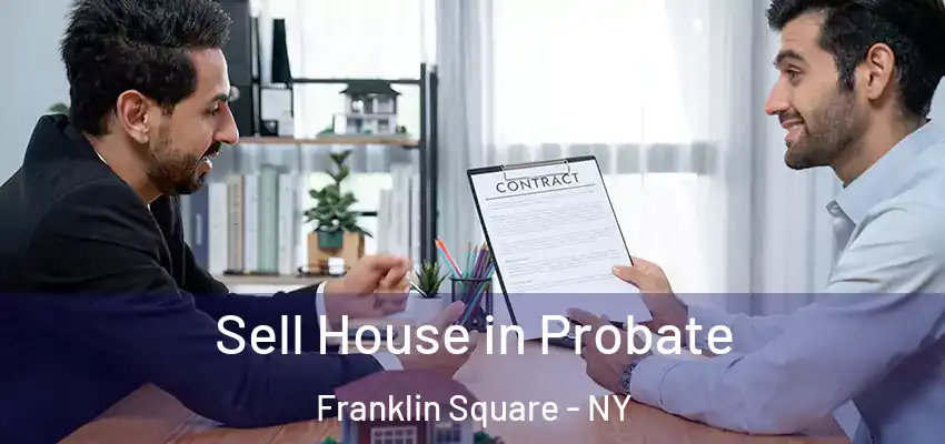  Sell House in Probate Franklin Square - NY