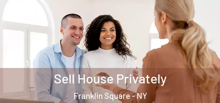  Sell House Privately Franklin Square - NY